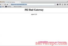 前端报502 bad gateway的原因及解决方案-服务器评测