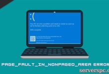 修复:page_fault_in_nonpaged_area Windows 10中的错误-服务器评测